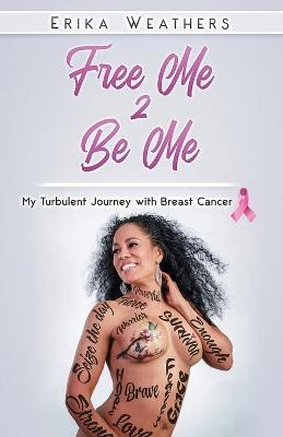 Free Me 2 Be Me - Erika Weathers