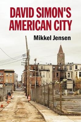 David Simon's American City - Mikkel Jensen