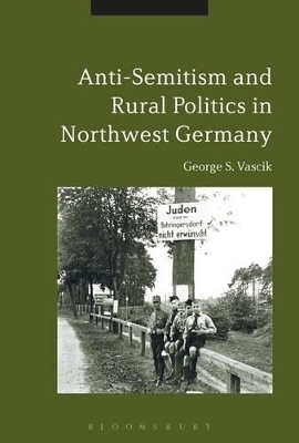Antisemitism and Rural Politics in Northwest Germany - George S Vascik