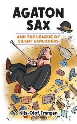 Agaton Sax and the League of Silent Exploders - Nils-Olof Franzén