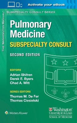 The Washington Manual Pulmonary Medicine Subspecialty Consult - Adrian Shifren, Derek E. Byers, Chad A. Witt
