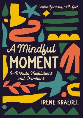 A Mindful Moment - Irene Kraegel