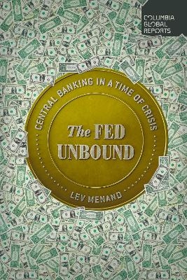 The Fed Unbound - Lev Menand