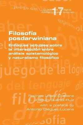 Filosof�a posdarwiniana. Enfoques actuales sobre la intersecci�n entre an�lisis epistemol�gico y naturalismo filos�fico - 