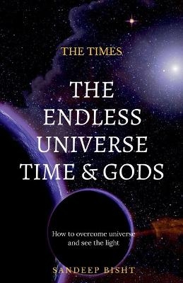 The Endless Universe Time & Gods - Sandeep Bisht
