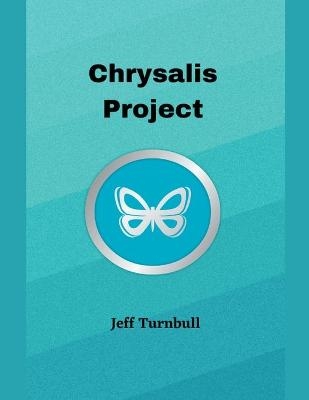 Chrysalis Project - Jeff Turnbull