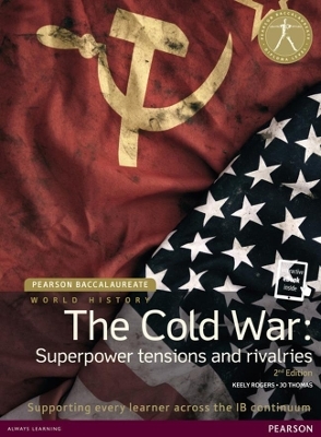 Pearson Baccalaureate: History The Cold War: Superpower Tensions and Rivalries 2e bundle - Keely Rogers, Jo Thomas