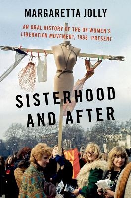 Sisterhood and After - Margaretta Jolly