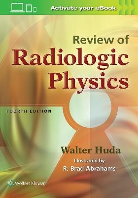 Review of Radiologic Physics - Walter Huda