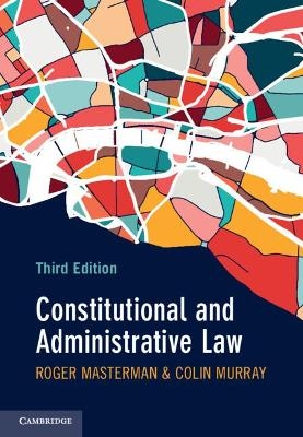 Constitutional and Administrative Law - Roger Masterman, Colin Murray