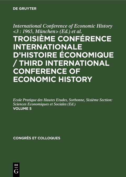 Troisième Conférence Internationale d’Histoire Économique / Third... / Troisième Conférence Internationale d’Histoire Économique / Third.... Volume 5 - 