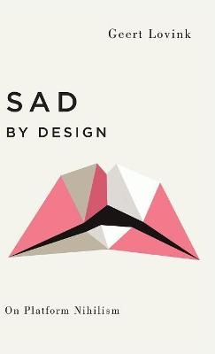 Sad by Design - Geert Lovink