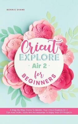 Cricut Explore Air 2 for Beginners - Bonnie Evans