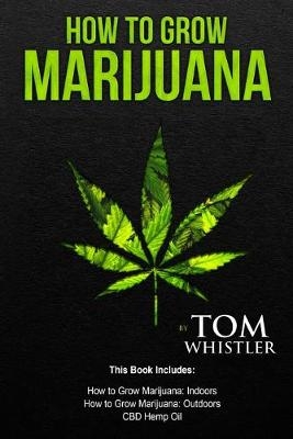 How to Grow Marijuana - Tom Whistler