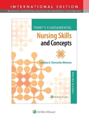 Timby's Fundamental Nursing Skills and Concepts - Loretta Donnelly-Moreno
