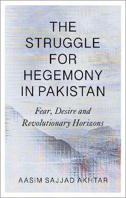 The Struggle for Hegemony in Pakistan - Aasim Sajjad Akhtar