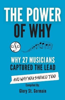 The Power of Why 27 Musicians Captured the Lead - Glory St Germain