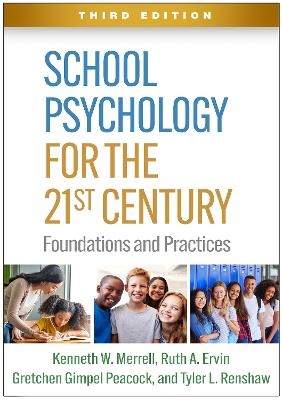 School Psychology for the 21st Century, Third Edition - Kenneth W. Merrell, Ruth A. Ervin, Gretchen Gimpel Peacock, Tyler L. Renshaw