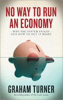 No Way to Run an Economy - Graham Turner