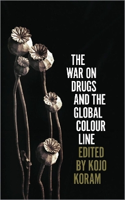 The War on Drugs and the Global Colour Line - 