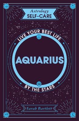 Astrology Self-Care: Aquarius - Sarah Bartlett