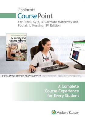 Lippincott CoursePoint for Ricci, Kyle & Carman: Maternity and Pediatric Nursing - Susan Scott Ricci, Theresa Kyle, Susan Carman