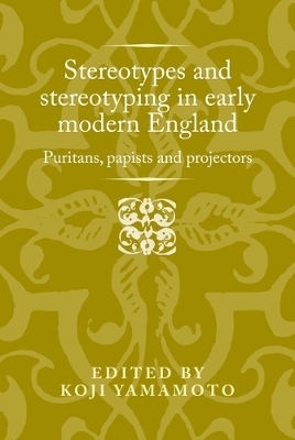Stereotypes and Stereotyping in Early Modern England - 
