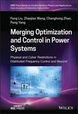 Merging Optimization and Control in Power Systems - Feng Liu, Zhaojian Wang, Changhong Zhao, Peng Yang