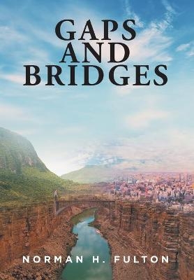 Gaps and Bridges - Norman H Fulton