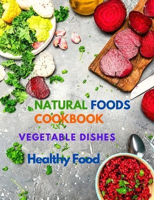 Natural Foods Cookbook, Vegetable Dishes, and Healthy Food -  Sorens Books