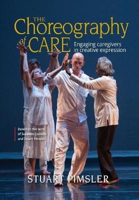 The Choreography of Care - Stuart Pimsler