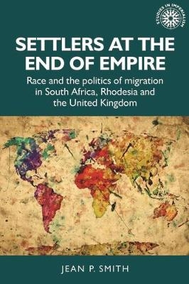 Settlers at the End of Empire - Jean Smith
