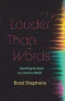Louder Than Words - Brad Stephens