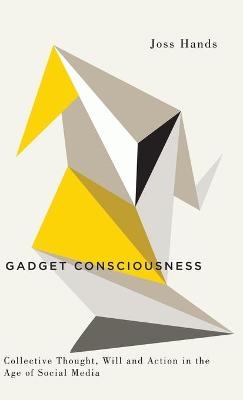 Gadget Consciousness - Joss Hands