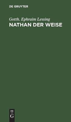 Nathan der Weise - Gotth. Ephraim Lessing