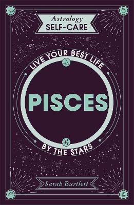 Astrology Self-Care: Pisces - Sarah Bartlett