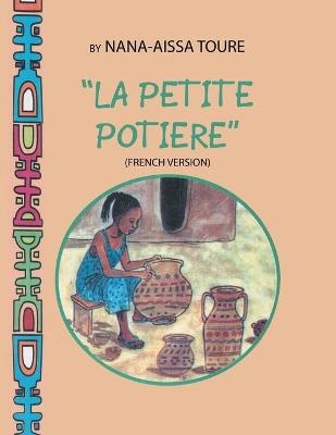 " La Petite Potiere" by Nana-Aissa Toure (French Version) "The Little Potter" by Dr. Ladji Sacko (English Version) - Nana-Aissa Toure