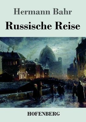 Russische Reise - Hermann Bahr