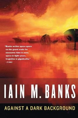Against a Dark Background - Iain M Banks