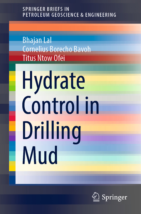 Hydrate Control in Drilling Mud - Bhajan Lal, Cornelius Borecho Bavoh, Titus Ntow Ofei