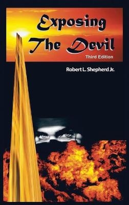 Exposing The Devil - Robert L Shepherd