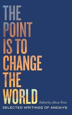 The Point is to Change the World -  Andaiye