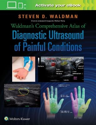 Waldman's Comprehensive Atlas of Diagnostic Ultrasound of Painful Conditions - Steven Waldman