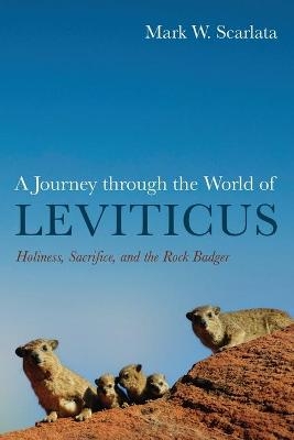 A Journey through the World of Leviticus - Mark W Scarlata