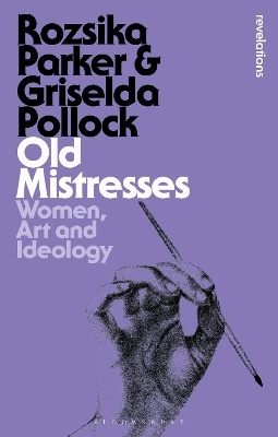 Old Mistresses - Rozsika Parker, Griselda Pollock