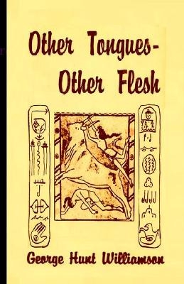 Other Tongues-Other Flesh - George Hunt Williamson