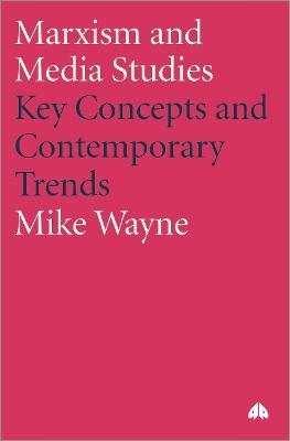 Marxism and Media Studies - Mike Wayne