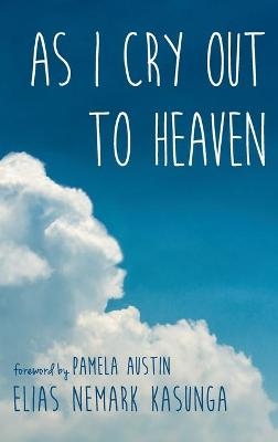 As I Cry Out to Heaven - Elias Nemark Kasunga