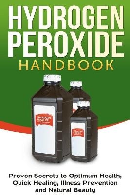 Hydrogen Peroxide Handbook - Jessica Jacobs