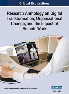 Research Anthology on Digital Transformation, Organizational Change, and the Impact of Remote Work, VOL 4 - 